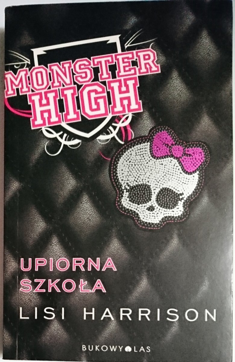 MONSTER HIGH. UPIORNA SZKOŁA - Lisi Harrison 2011
