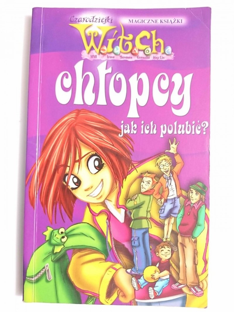 WITCH. CHŁOPCY JAK ICH POLUBIĆ? przekład Jacek Drewnowski 2005