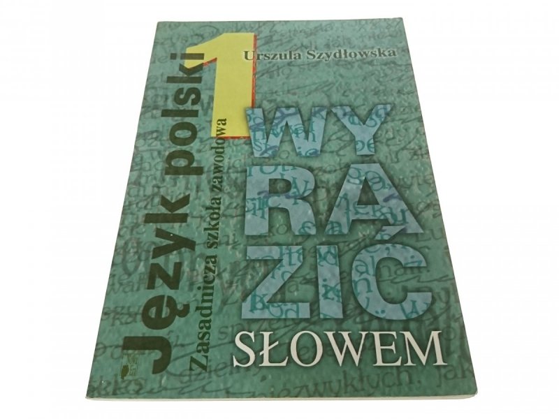 JĘZYK POLSKI 1 WYRAZIĆ SŁOWEM - U. Szydłowska