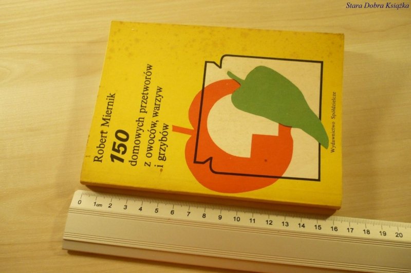 150 DOMOWYCH PRZETWORÓW Z OWOCÓW - Miernik (1989)