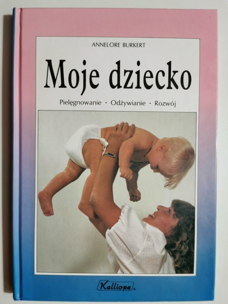 MOJE DZIECKO - Annelore Burkert