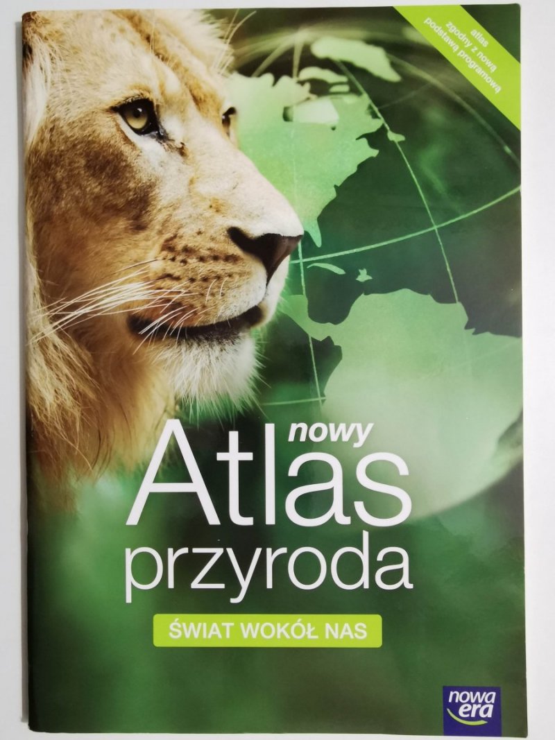 ŚWIAT WOKÓŁ NAS. NOWY ATLAS PRZYRODA 2012