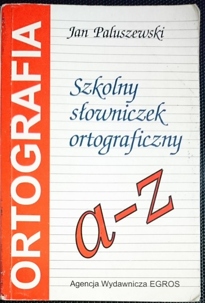 SZKOLNY SŁOWNICZEK ORTOGRAFICZNY A-Z - Paluszewski