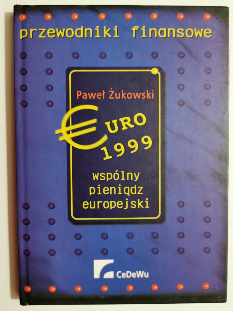 EURO 1999. WSPÓLNY PIENIĄDZ EUROPEJSKI. PRZEWODNIKI FINANSOWE - Paweł Żukowski