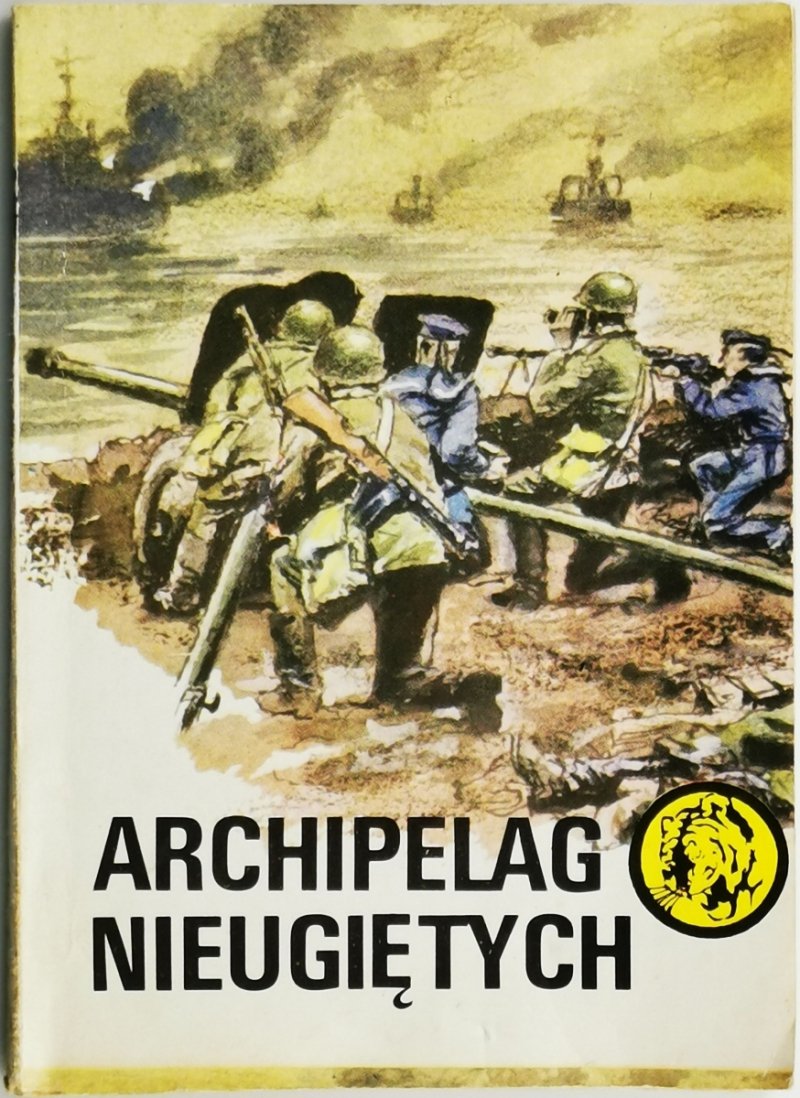 ŻÓŁTY TYGRYS. ARCHIPELAG NIEUGIĘTYCH - Czesław Rychlewski