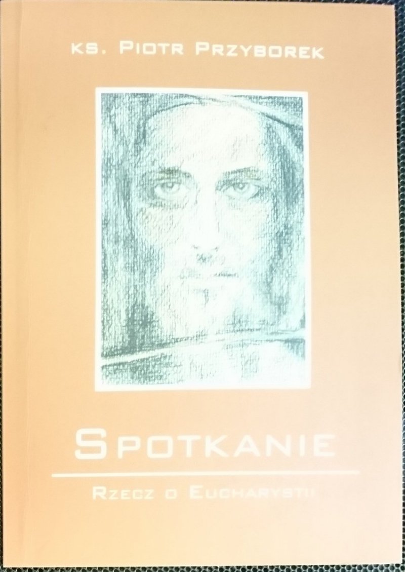 SPOTKANIE. RZECZ O EUCHARYSTII - Przyborek 2005