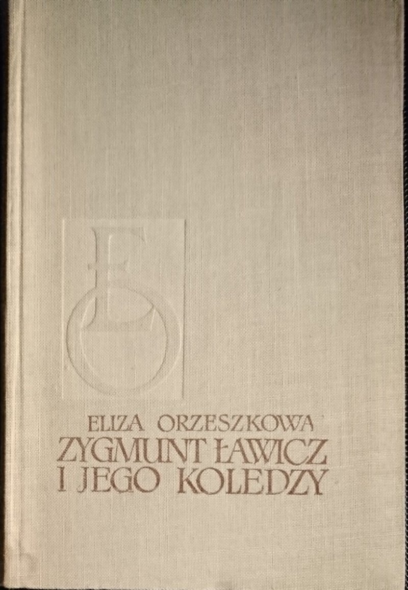 ZYGMUNT ŁAWICZ I JEGO KOLEDZY - Eliza Orzeszkowa 