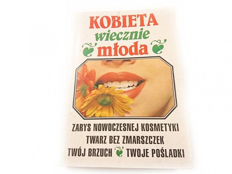 KOBIETA WIECZNIE MŁODA; ZARYS NOWOCZESNEJ KOSMETYKI; TWARZ BEZ ZMARSZCZEK