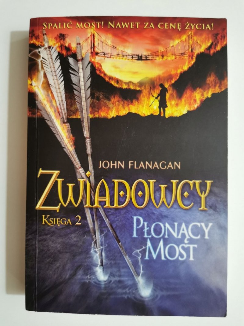 ZWIADOWCY. KSIĘGA 2 PŁONĄCY MOST - John Flanagan 2013