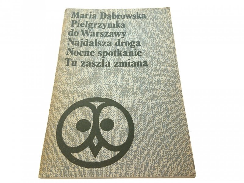 PIELGRZYMKA DO WARSZAWY... - Maria Dąbrowska 1975
