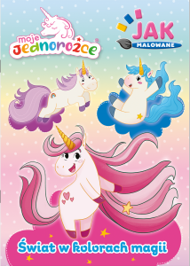 Moje Jednorożce Jak malowane 2 Świat w kolorach magii