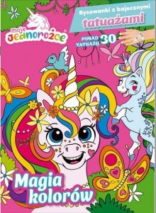 Moje Jednorożce Rysowanki z bajecznymi tatuażami 1 Magia kolorów