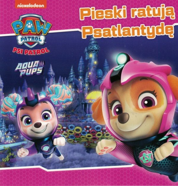 Psi Patrol 51 Pieski ratują Psatlantydę (Aqua Pups)