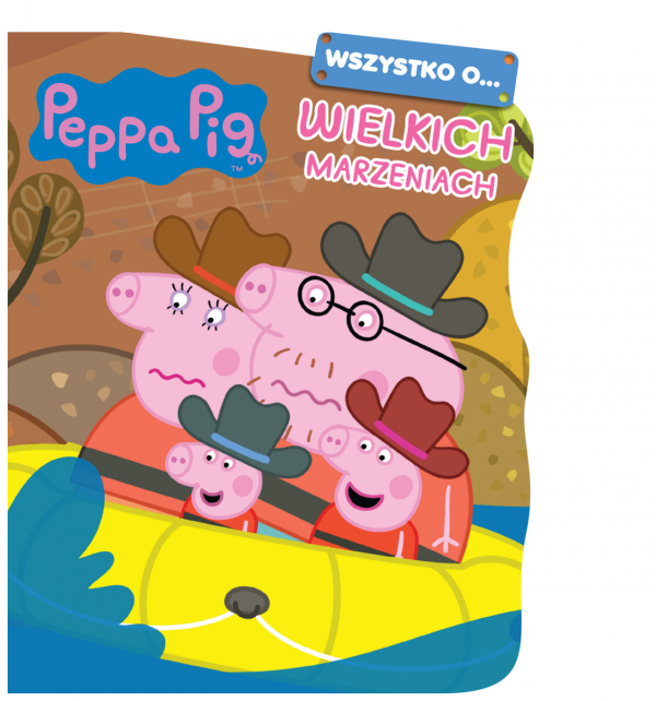 Świnka Peppa Wszystko o… wielkich marzeniach