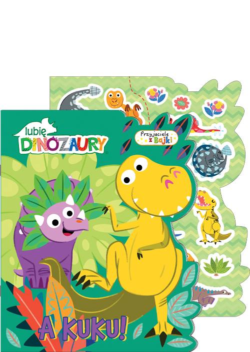 Lubię Dinozaury Przyjaciele z bajki 1 A kuku!