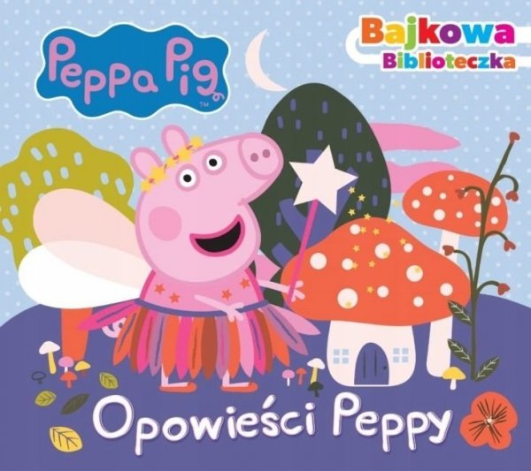 Świnka Peppa Bajkowa biblioteczka 1 Opowieści Peppy