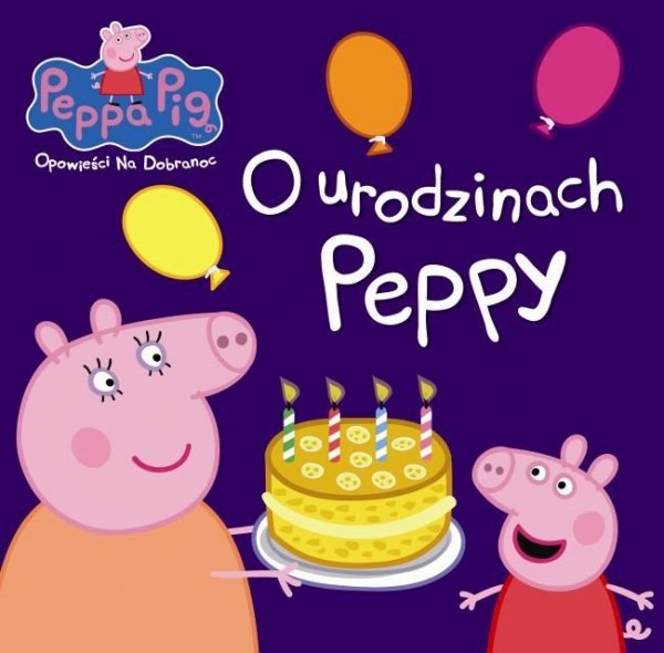 Świnka Peppa Opowieści Na Dobranoc 3 O urodzinach Peppy