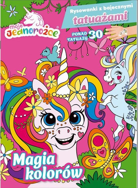 Moje Jednorożce Rysowanki z bajecznymi tatuażami 1 Magia kolorów