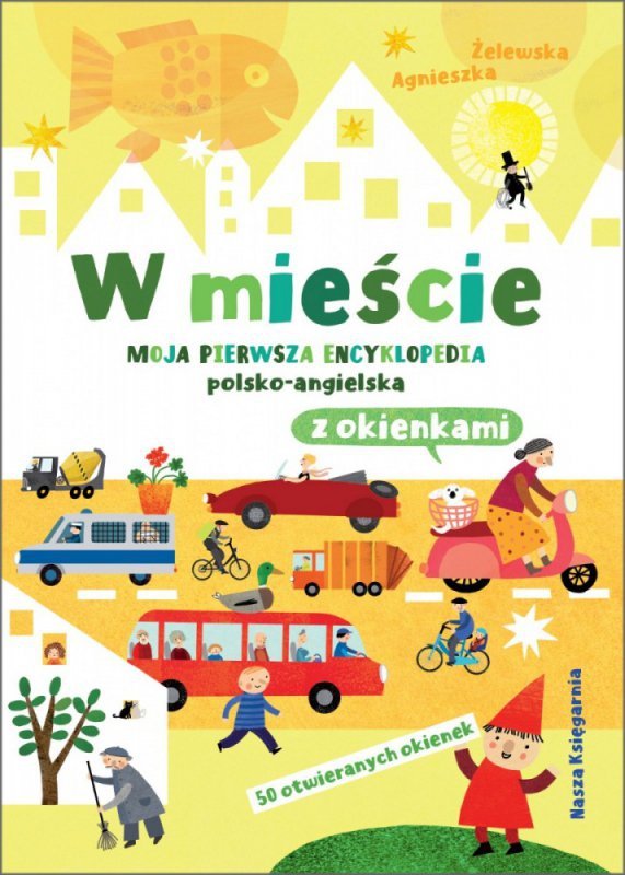 Nasza księgarnia Książeczka W mieście. Moja pierwsza encyklopedia polsko-angielska z okienkami