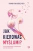Jak kierować myślami? O mocy hipnoterapii i odzyskiwaniu kontroli nad życiem