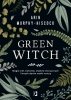 Green Witch Magia ziół kwiatów olejków eterycznych i innych darów matki natury