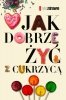 Jak dobrze żyć z cukrzycą