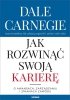 Jak rozwinąć swoją karierę O awansach, zarządzaniu i zmianach zawodu