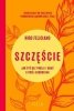 Szczęście. Jak żyć bez presji i dbać o swój dobrostan