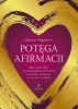 Potęga afirmacji Odkryj moc słów i przeprogramuj swój umysł