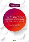 Uszkodzenia autoimmunologiczne - ukryta przyczyna chorób