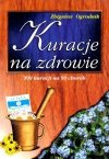 Kuracje na zdrowie 999 kuracji na 99 chorób