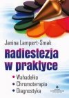 Radiestezja w praktyce Wahadełko, chromoterapia, diagnostyka