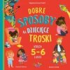 Dobre sposoby na dziecięce troski. Księga 5-6 latk