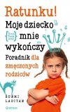 Ratunku Moje dziecko mnie wykończy