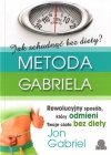 Jak schudnąć bez diety Metoda Gabriela