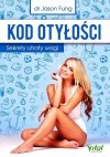 Kod otyłości Sekrety utraty wagi książka kucharska dla zdrowia