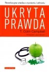 Ukryta Prawda. Rewolucyjna Wiedza O Żywieniu I Zdrowiu 