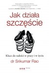 Jak działa szczęście Klucz do radości w pracy i w życiu