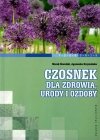 Czosnek dla zdrowia, urody i ozdoby