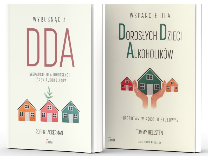 Wyrosnąć z DDA. Wsparcie dla dorosłych dzieci alkoholików