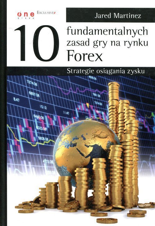 10 fundamentalnych zasad gry na rynku Forex