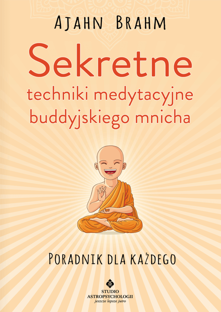 Sekretne techniki medytacyjne buddyjskiego mnicha. Poradnik dla każdego