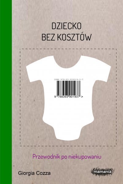 Dziecko bez kosztów Przewodnik po niekupowaniu