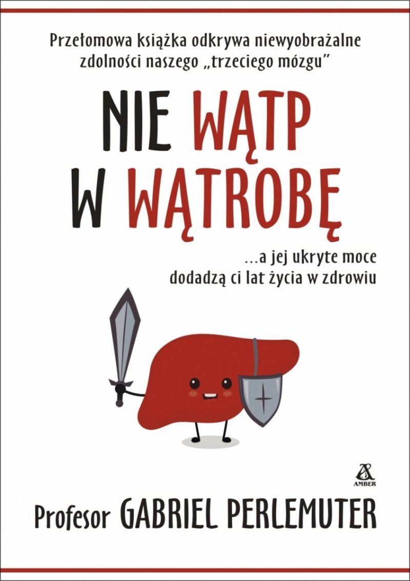 Nie wątp w wątrobę... a jej ukryte moce dodadzą ci lat życia w zdrowiu