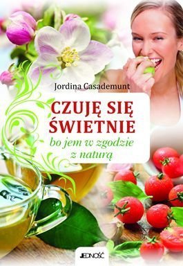Czuję się świetnie bo jem w zgodzie z naturą