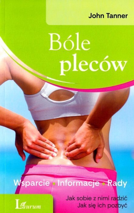 Bóle pleców Jak sobie z nimi radzić. Jak się ich pozbyć 