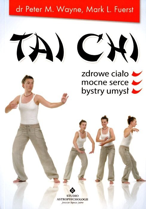 Tai Chi Zdrowe ciało, mocne serce, bystry umysł