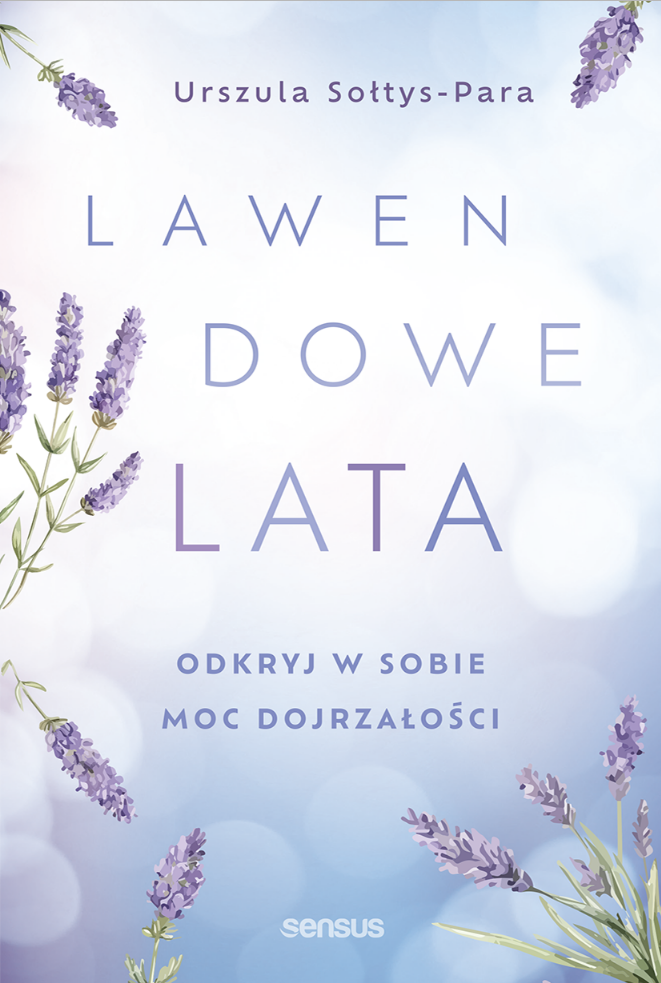 Lawendowe lata. Odkryj w sobie moc dojrzałości