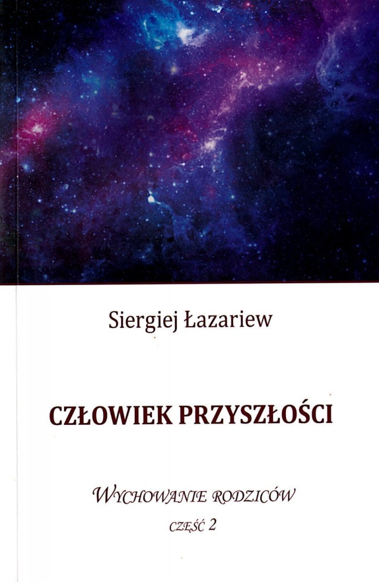 Człowiek przyszłości. Wychowanie rodziców cz. 2
