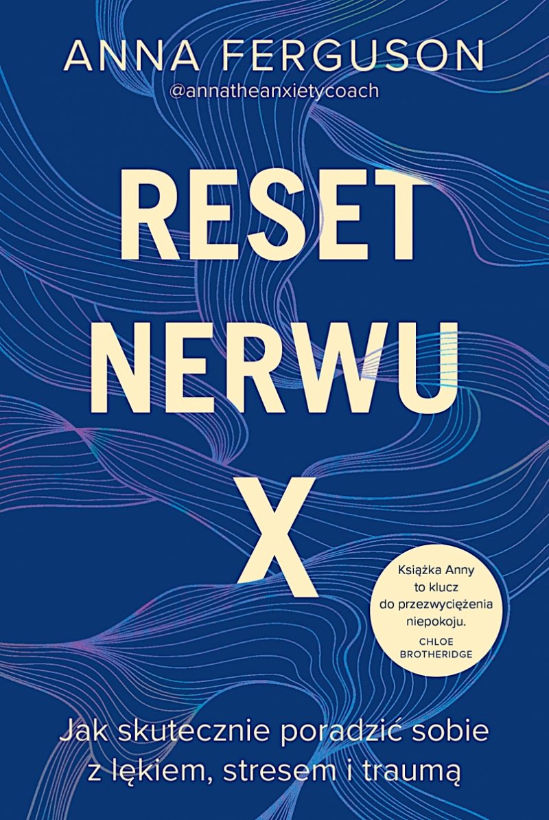 Reset nerwu X Jak skutecznie poradzić sobie z lękiem, stresem i traumą